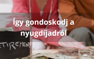 Így gondoskodj a nyugdíjadról!