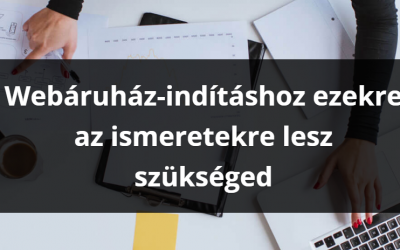 Ha webáruházat akarsz indítani, ezekre gondolkodnod kell