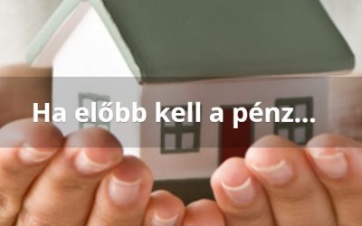 Ha előbb szeretnél pénzt, mint ahogy a futamidő véget érne…