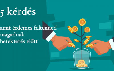 5 kérdés, amit érdemes feltenned magadnak befektetés előtt