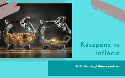 S.3.Ep.1. Mennyi pénzt érdemes tartani 6-7 százalékos infláció mellett?