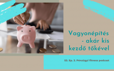 S.3. Ep. 03. Vagyonépítés egyszerűen, akár pár száz forint kezdő tőkével