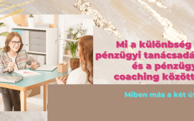 Mi a különbség a pénzügyi tanácsadás és a pénzügyi coaching között?