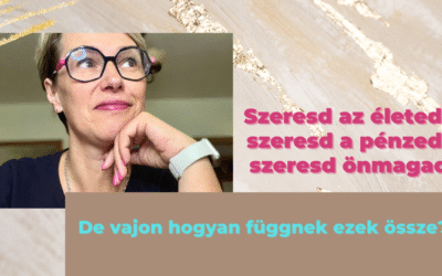 Szeresd az életed, szeresd a pénzed, szeresd önmagad – de vajon hogyan függnek ezek össze?