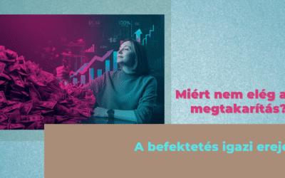 Miért nem elég a megtakarítás? – A befektetés igazi ereje