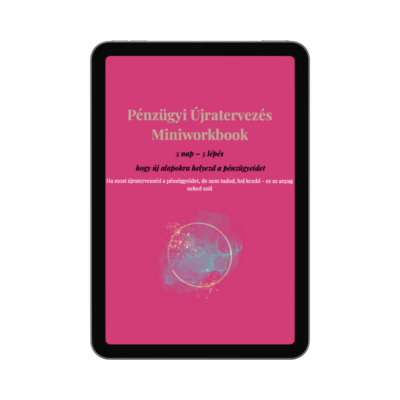 Pénzügyi Újratervezés – Miniworkbook + Ajándék Mini Konzultáció